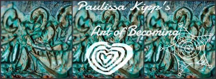 Paulissa Kipp - The Art of Becoming 